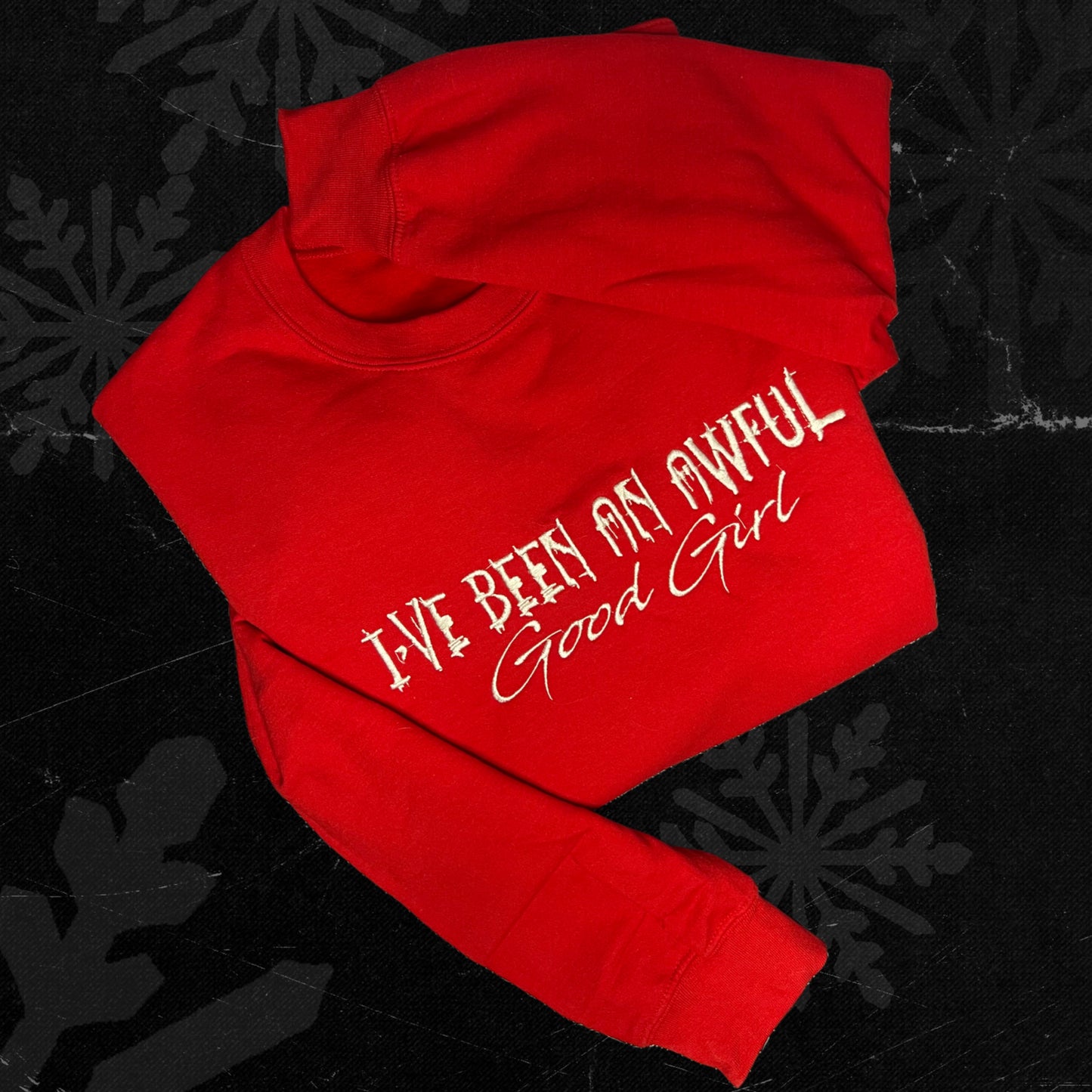 I've Been An Awful Good Girl Sweatshirt