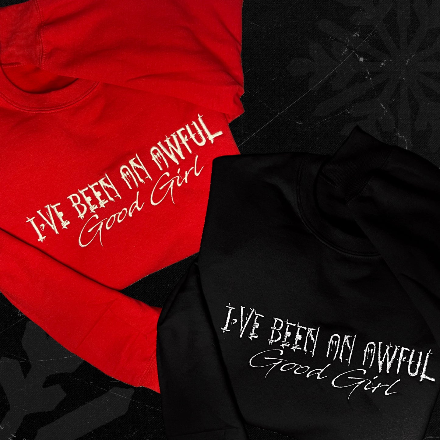 I've Been An Awful Good Girl Sweatshirt