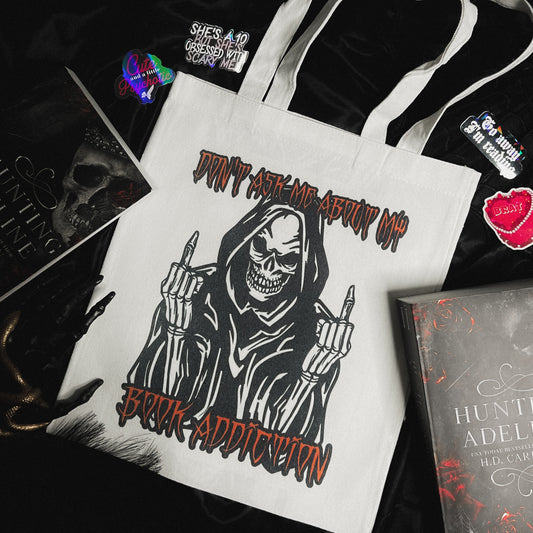 Don't Ask Me About My Book Addiction Tote Bag